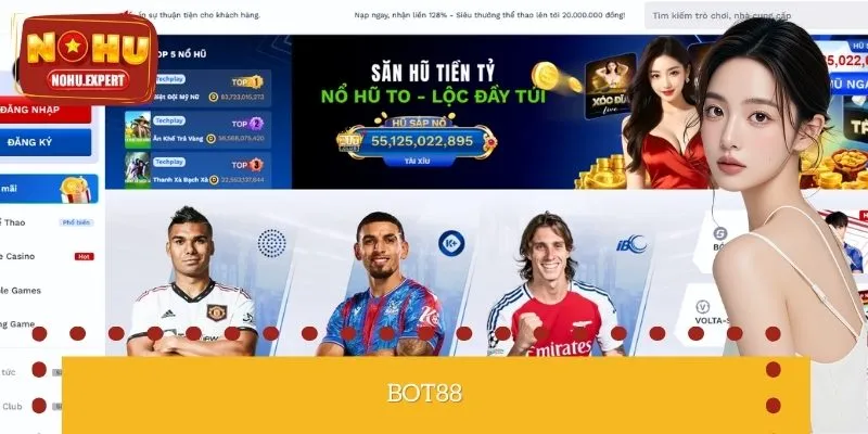 BOT88 – Nơi Hội Tụ Game Nổ Hũ Đỉnh Cao Được Yêu Thích Nhất