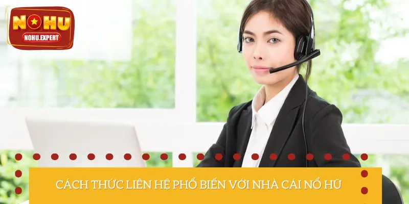 Những cách thức liên hệ phổ biến của nhà cái trực tuyến