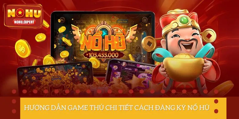 5 bước để đăng ký Nổ Hũ thành công 100%