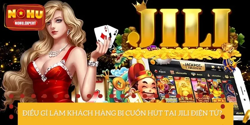 Lý do game thủ yêu thích sảnh JILI điện tử