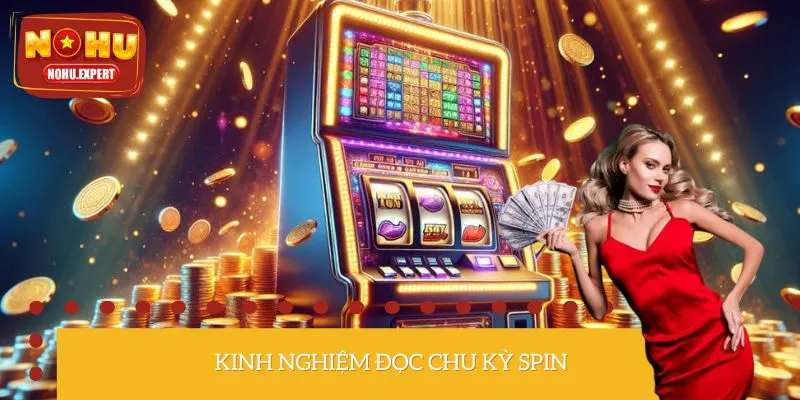 Kinh Nghiệm Đọc Chu Kỳ Spin Chuẩn Cao Thủ, Jackpot Bùng Nổ
