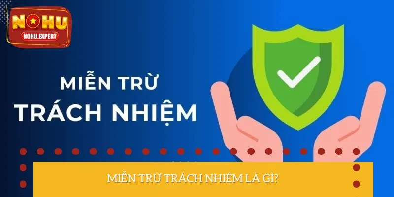 Khái niệm miễn trừ trách nhiệm