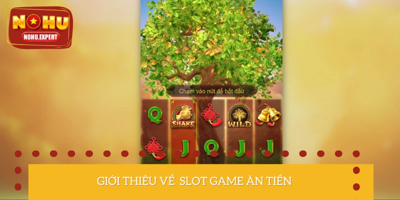 Giới thiệu loạt thông tin cần biết về slot Ăn Tiền 