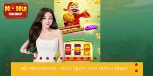 Nổ Hũ Cai Shen – Vòng Quay May Mắn Của Thần Tài Á Đông