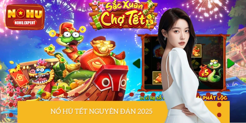 Trải Nghiệm Nổ Hũ Tết Nguyên Đán: Game May Mắn Mùa Lễ