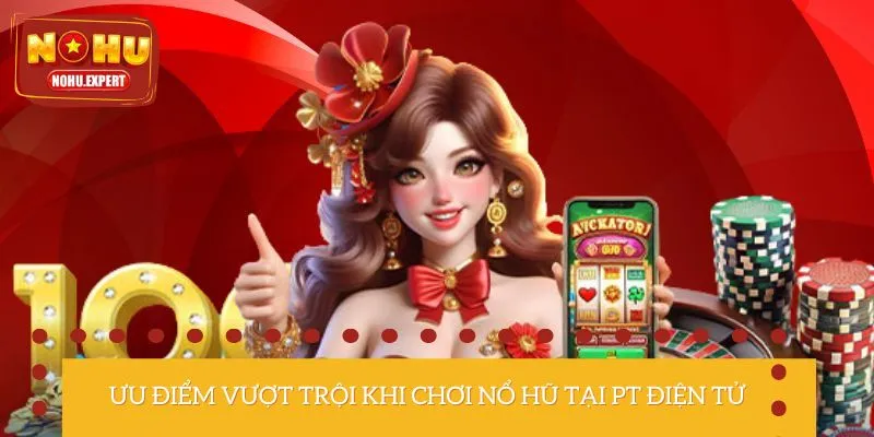 Lợi ích hấp dẫn khi tham gia quay thưởng tại PT