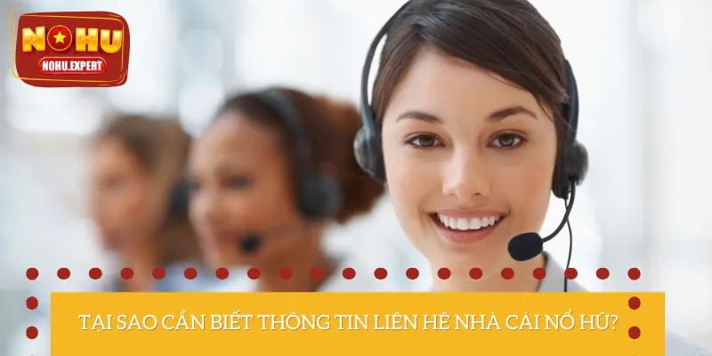 Lý do mà hội viên cần biết thông tin liên hệ của nhà cái