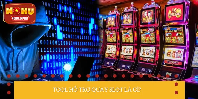 Tìm hiểu về tool hỗ trợ quay slot